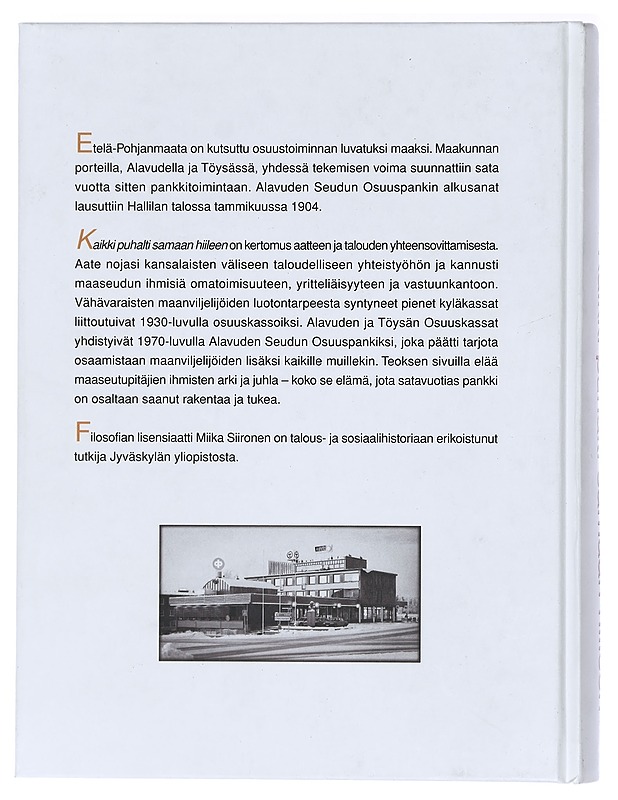 Kaikki puhalti samaan hiileen : vuosisata osuuspankkitoimintaa Alavuden ja Töysän seuduilla - Miika Siironen - Historiakirjat - 10105407675 - 1
