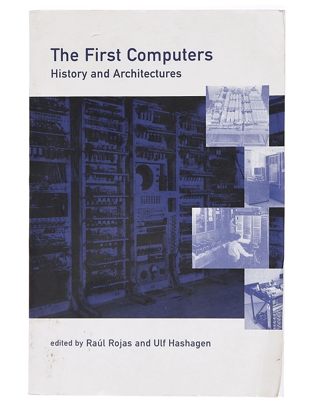 The First Computers: History and Architectures - Rojas, Raúl - Tietokirjat ja oppaat - 10105407703 - 0