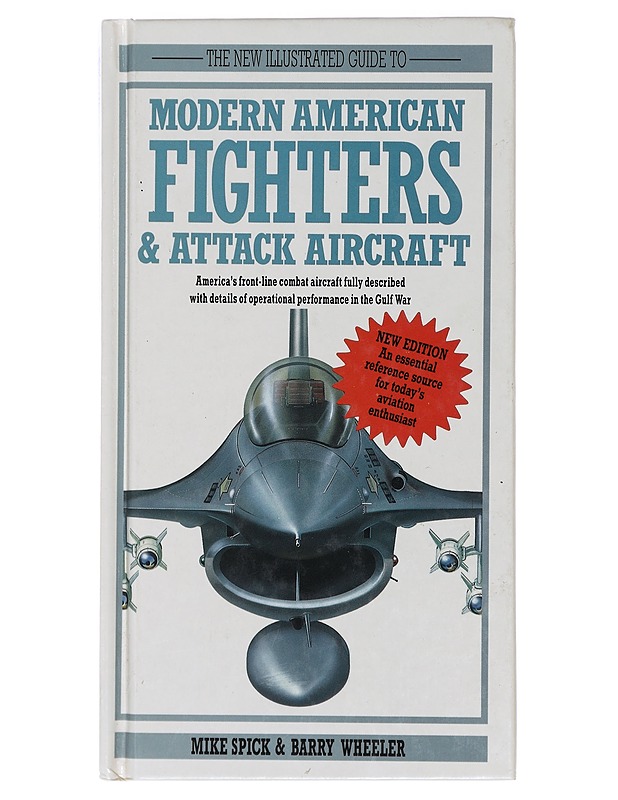 The new illustrated guide to modern American fighters & Attack Aircraft - Spick, Mike - Tietokirjat ja oppaat - 10105407740 - 0
