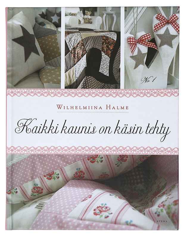 Kaikki kaunis on käsin tehty - Halme, Wilhelmiina - Tietokirjat ja oppaat - 10105407820 - 0
