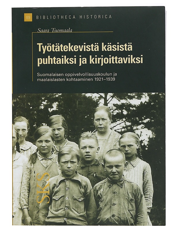 Työtätekevistä käsistä puhtaiksi ja kirjoittaviksi - Saara Tuomaala - Historiakirjat - 10105407825 - 0
