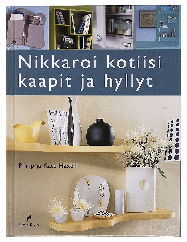 Nikkaroi kotiisi kaapit ja hyllyt - Haxell, Philip - Tietokirjat ja oppaat - 10105407855 - 0