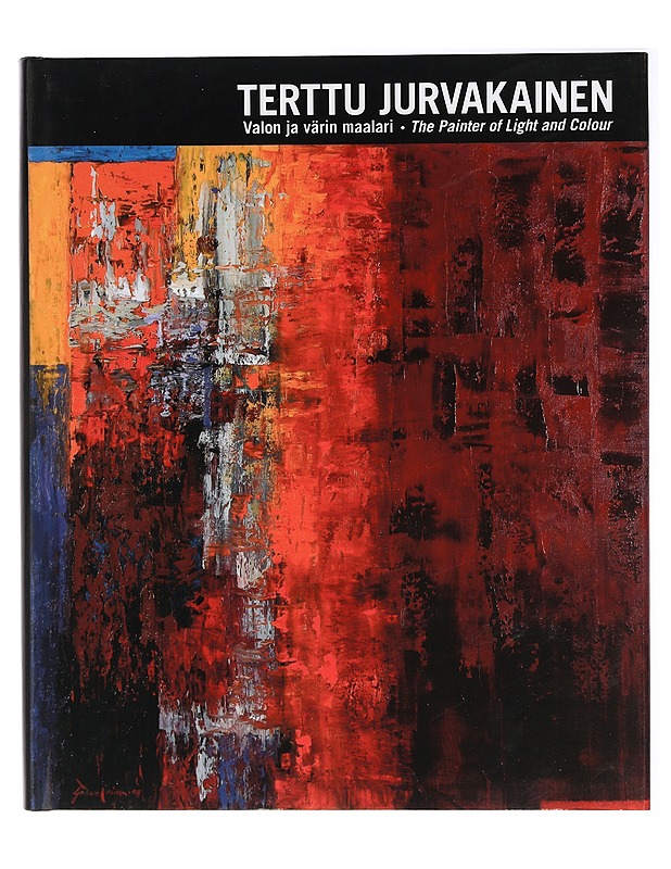 Terttu Jurvakainen : valon ja värin maalari = the painter of light and colour - Jurvakainen, Terttu - Elämäkerrat ja muistelmat - 10105407930 - 0