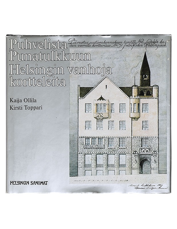Puhvelista Punatulkkuun, Helsingin vanhoja kortteleita - Kaija Ollila, Kirsti Toppari - Historiakirjat - 10105407929 - 0