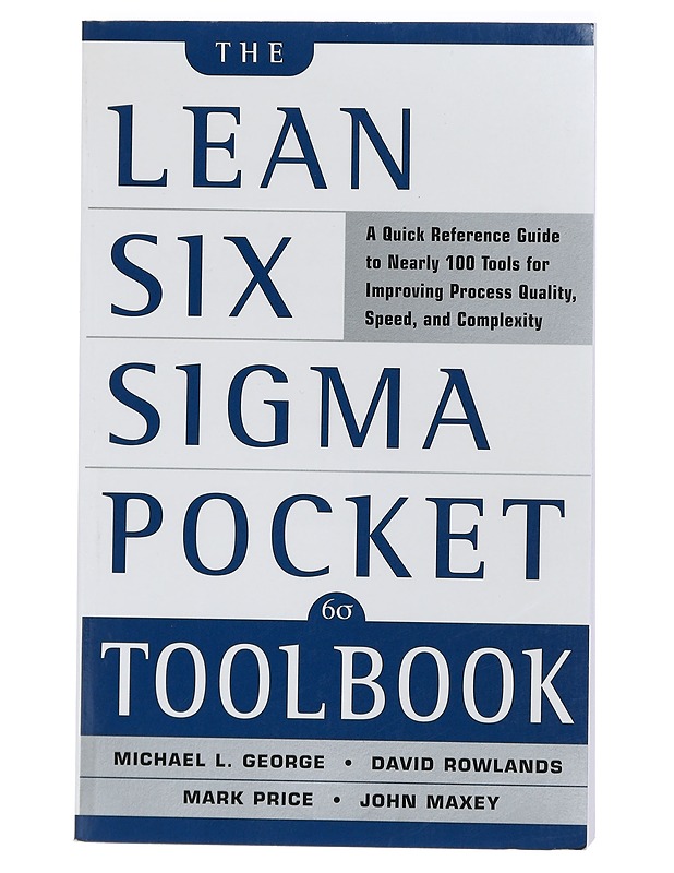 The lean Six Sigma pocket toolbook : a quick reference guide to nearly 100 tools for improving process quality, speed, and complexity - George, Michael L. - Tietokirjat ja oppaat - 10105407953 - 0