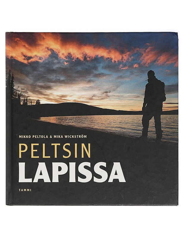 Peltsin Lapissa - Mikko Peltola, Mika Wickström - Tietokirjat ja oppaat - 10105407957 - 0