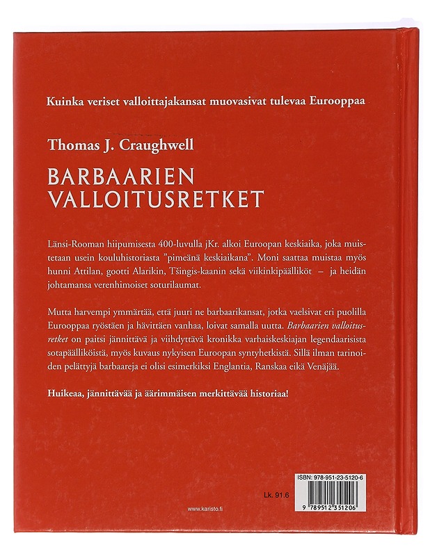Barbaarien valloitusretket : viikingit, vandaalit, hunnit, mongolit, gootit, tataarit - Craughwell, Thomas J. - Historiakirjat - 10105407988 - 1