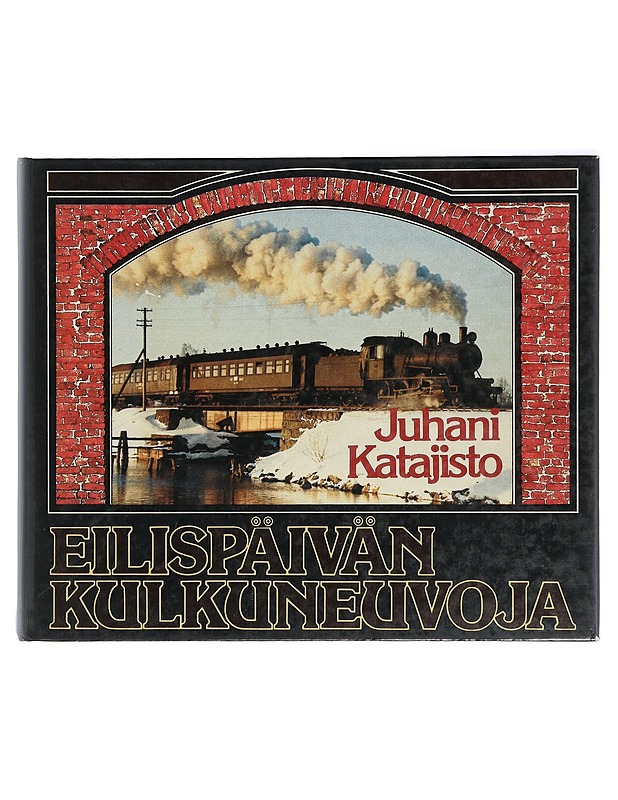 Eilispäivän kulkuneuvoja - Katajisto, Juhani - Tietokirjat ja oppaat - 10105408013 - 0