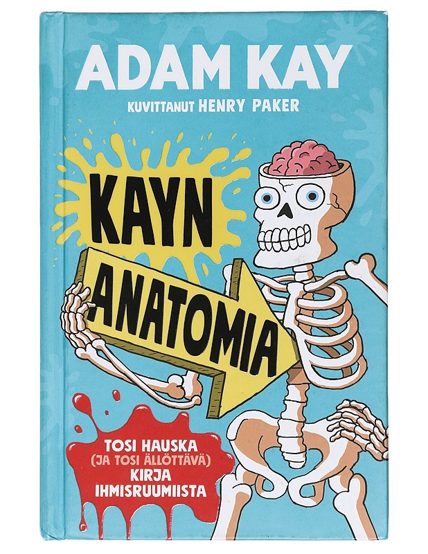 Kayn anatomia : tosi hauska (ja tosi ällöttävä) kirja ihmisruumiista - Kay, Adam - Lastenkirjat - 10105408038 - 0