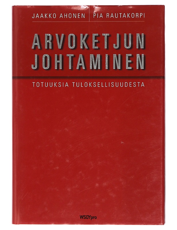 Arvoketjun johtaminen : totuuksia tuloksellisuudesta - Ahonen, Jaakko - Tietokirjat ja oppaat - 10105408055 - 0