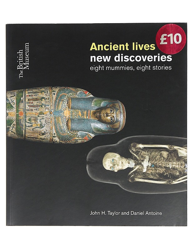 Ancient lives : eight mummies, eight stories - Taylor, John H. - Elämäkerrat ja muistelmat - 10105408147 - 0