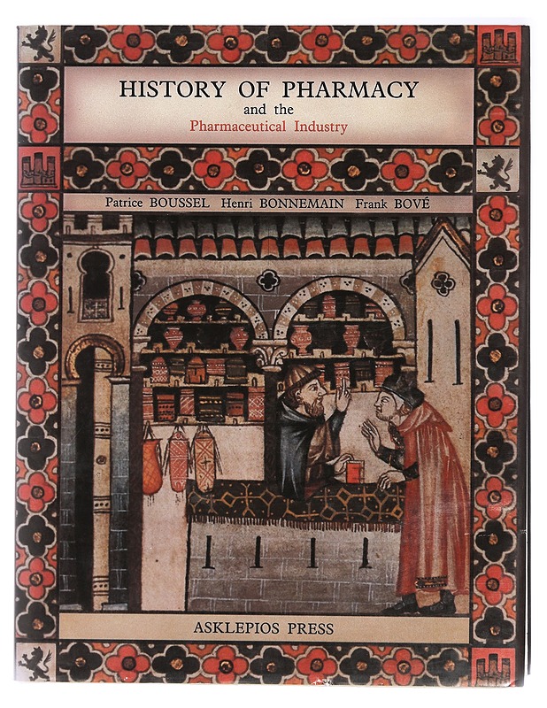 History of Pharmacy and the Pharmaceutical Industry - Patrice Boussel, Henri Bonnemain, Frank J. Bovè - Historiakirjat - 10105408156 - 0