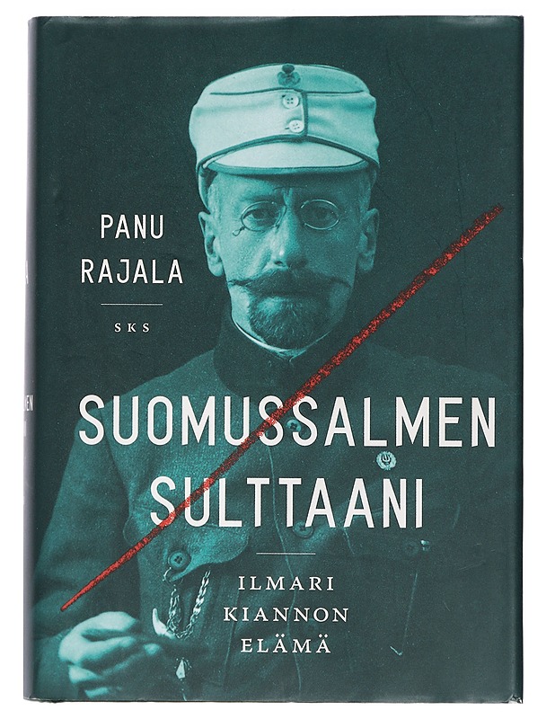 Suomussalmen sulttaani : Ilmari Kiannon elämä - Panu Rajala - Elämäkerrat ja muistelmat - 10105408193 - 0