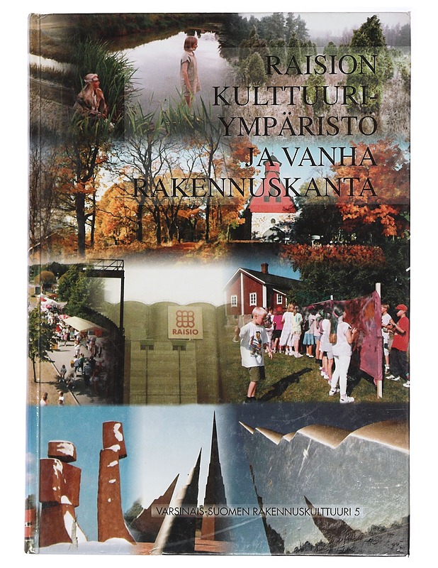 Raision kulttuuriympäristö ja vanha rakennuskanta - Laaksonen, Tapio - Historiakirjat - 10105408188 - 0