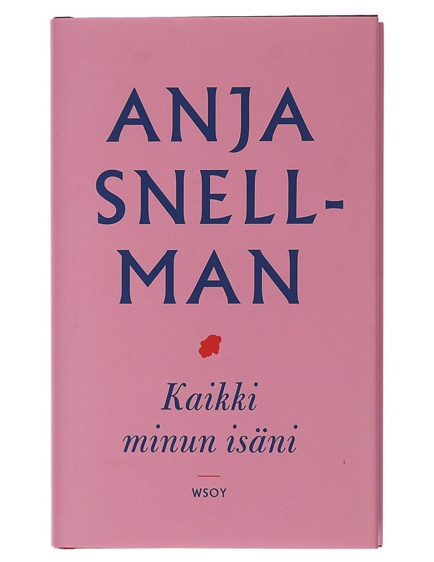Kaikki minun isäni : romaani - Anja Snellman - Romaanit ja novellit - 10105408238 - 0