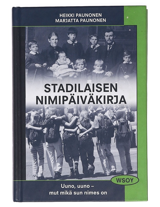 Stadilaisen nimipäiväkirja : Uuno, uuno - mut mikä sun nimes on - Paunonen, Heikki - Runot ja näytelmät - 10105408317 - 0