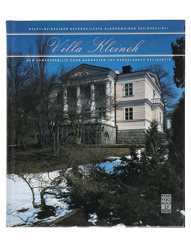Villa Kleineh : kylpylävieraiden kesähuvilasta Alankomaiden residenssiksi = van zomerverblijf voor badgasten tot Nederlandse residentie - Jäppinen, Jere - Historiakirjat - 10105408362 - 0