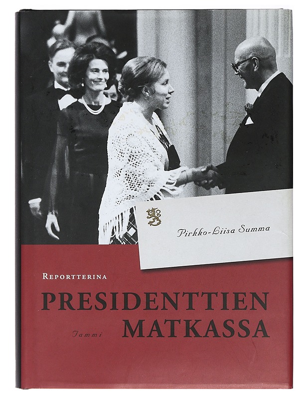 Reportterina presidenttien matkassa - Pirkko-Liisa Summa - Elämäkerrat ja muistelmat - 10105408370 - 0