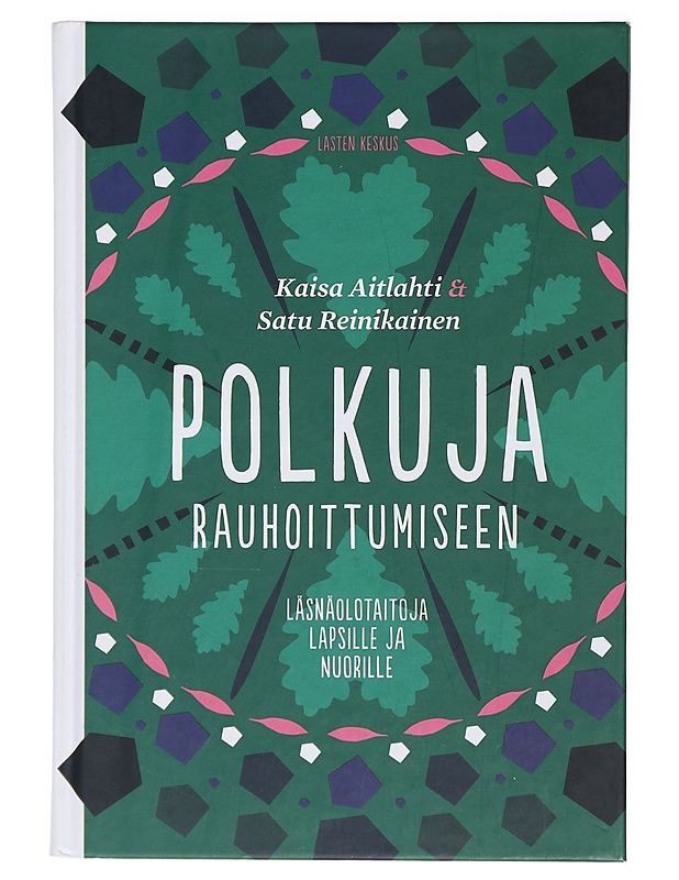 Polkuja rauhoittumiseen : läsnäolotaitoja lapsille ja nuorille - Aitlahti, Kaisa - Tietokirjat ja oppaat - 10105408385 - 0