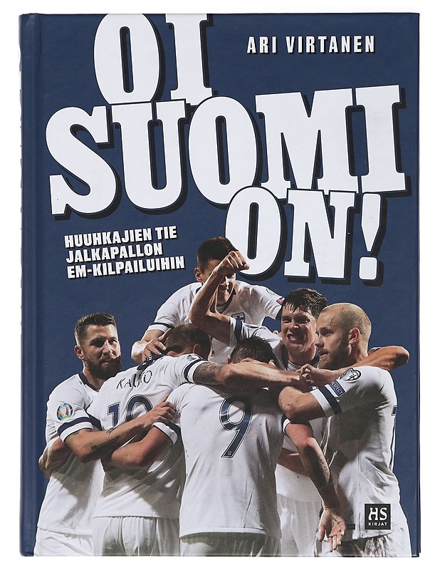 Oi Suomi on! : huuhkajien tie jalkapallon EM-kilpailuihin - Virtanen, Ari - Elämäkerrat ja muistelmat - 10105408406 - 0