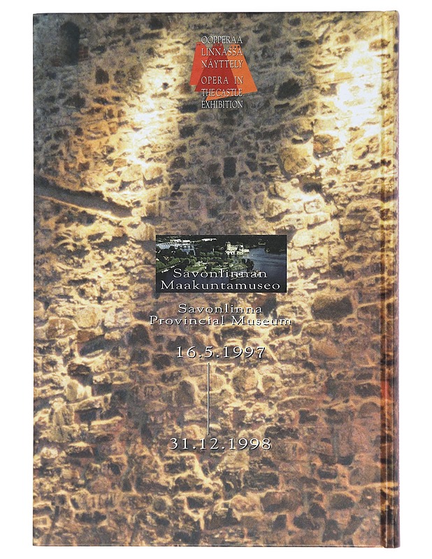 Oopperaa linnassa : Savonlinnan oopperajuhlien 30-vuotisjuhlanäyttely : exhibition in honour of the 30th anniversary of the Savonlinna Opera Festival = Opera in the castle - Puntan - Tietokirjat ja oppaat - 10105408407 - 1