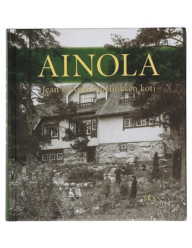 Ainola : Jean ja Aino Sibeliuksen koti - Suvikumpu, Liisa - Elämäkerrat ja muistelmat - 10105408425 - 0