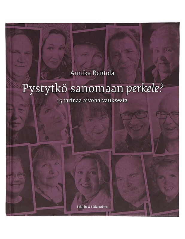 Pystytkö sanomaan perkele? : 15 tarinaa aivohalvauksesta - Rentola, Annika - Elämäkerrat ja muistelmat - 10105408436 - 0