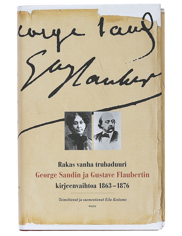 Rakas vanha trubaduuri : George Sandin ja Gustave Flaubertin kirjeenvaihtoa vuosilta 1863-1876 - Sand, George - Elämäkerrat ja muistelmat - 10105408456 - 0