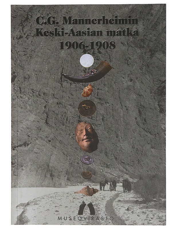 C. G. Mannerheimin Keski-Aasian matka 1906-1908 - Koskikallio, Petteri - Historiakirjat - 10105408465 - 0