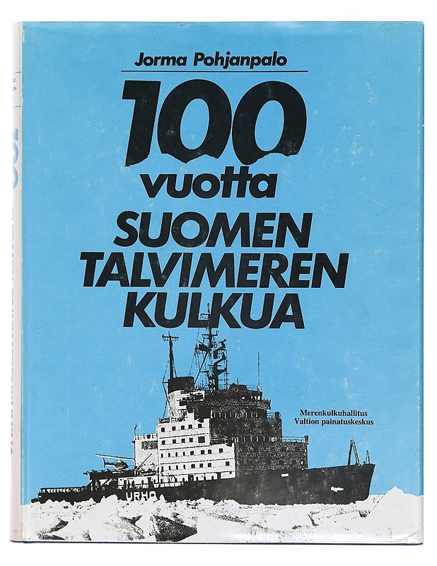 100 vuotta Suomen talvimerenkulkua - Pohjanpalo, Jorma - Historiakirjat - 10105408501 - 0