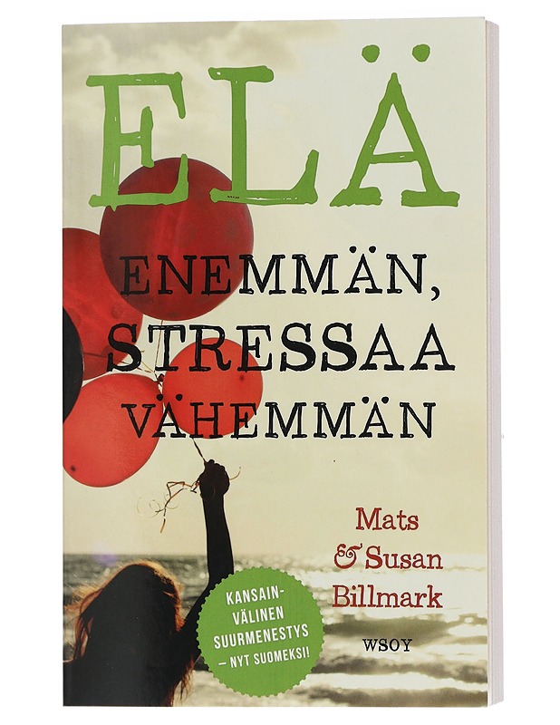 Elä enemmän, stressaa vähemmän - Billmark, Mats - Tietokirjat ja oppaat - 10105408568 - 0