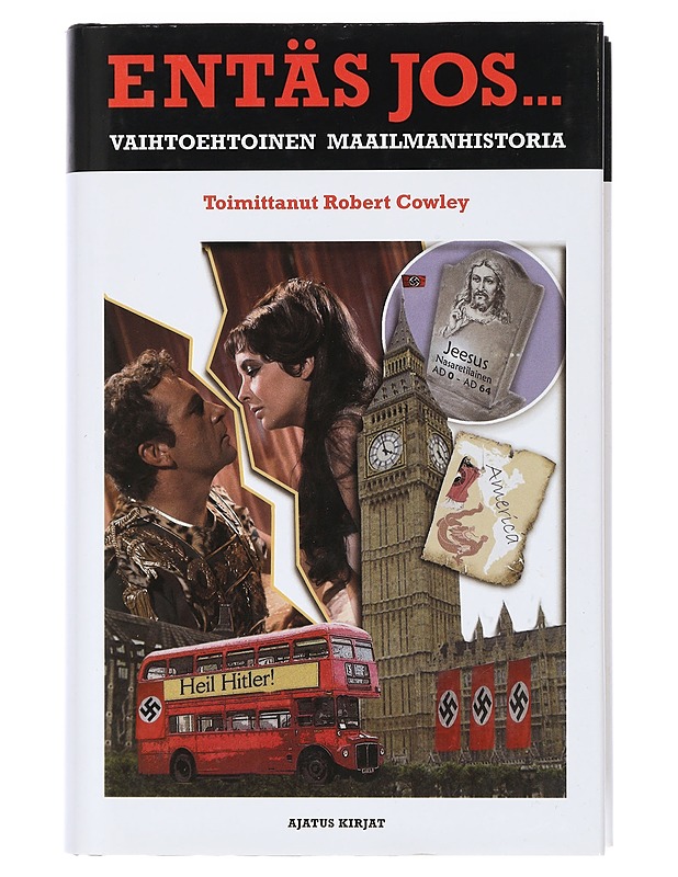 Entäs jos... : vaihtoehtoinen maailmanhistoria - Cowley, Robert - Historiakirjat - 10105408576 - 0