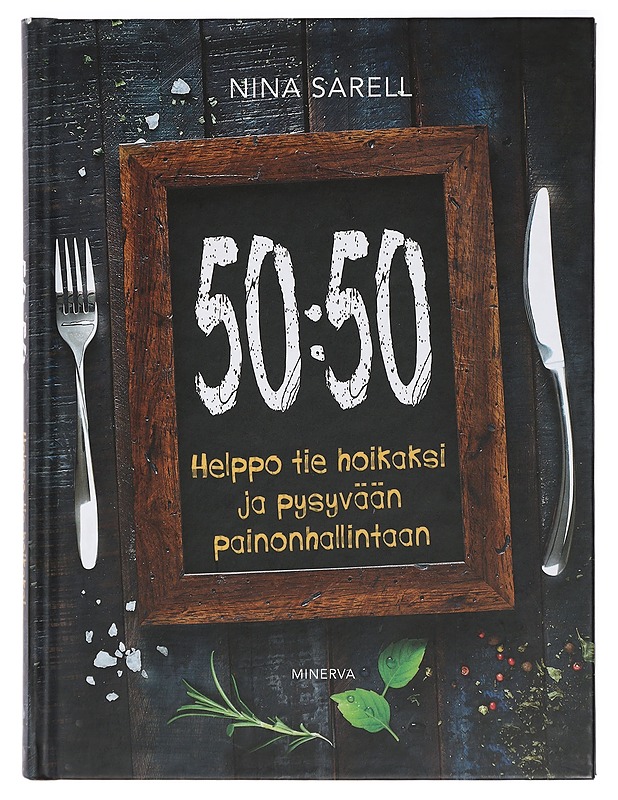 50:50 : helppo tie hoikaksi ja pysyvään painonhallintaan - Nina Sarell - Tietokirjat ja oppaat - 10105408589 - 0