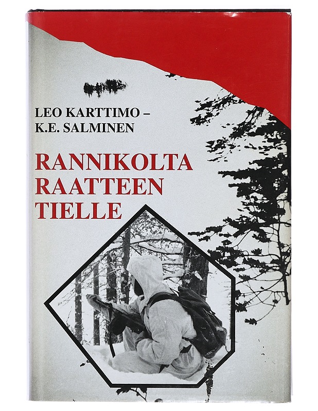 Rannikolta Raatteen tielle : sotaveteraanien haastatteluihin, sotapäiväkirjoihin ja moniin muihin lähteisiin perustuva teos - Karttimo, Leo - Elämäkerrat ja muistelmat - 10105408626 - 0