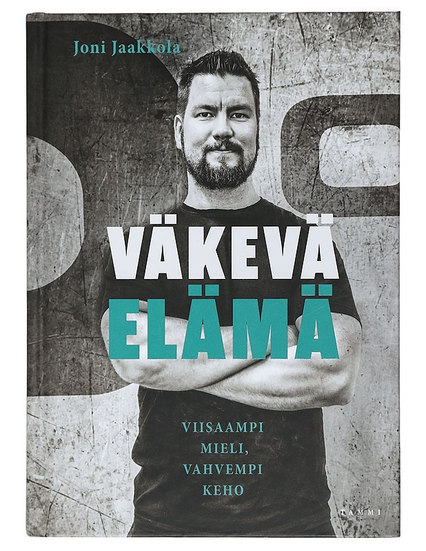 Väkevä elämä : viisaampi mieli, vahvempi keho - Joni Jaakkola - Tietokirjat ja oppaat - 10105408634 - 0