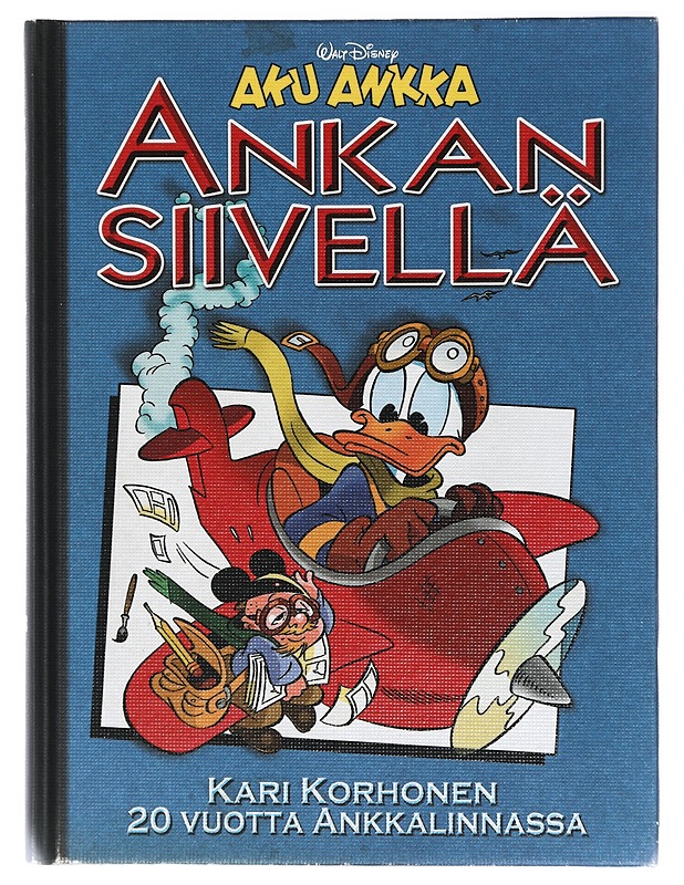 Ankan siivellä : 20 vuotta Ankkalinnassa - Korhonen, Kari - Sarjakuvat - 10105408653 - 0