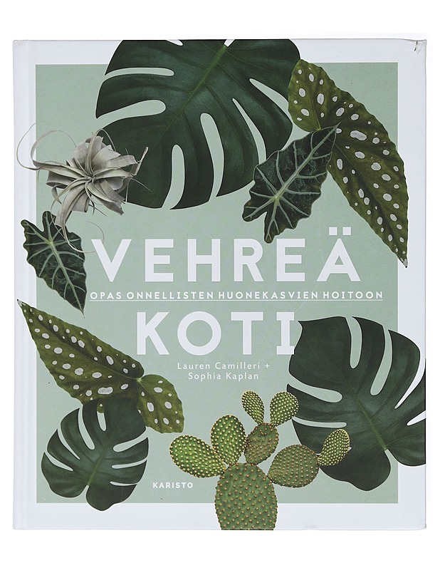 Vehreä koti : opas onnellisten huonekasvien hoitoon - Camilleri, Lauren - Tietokirjat ja oppaat - 10105408667 - 0