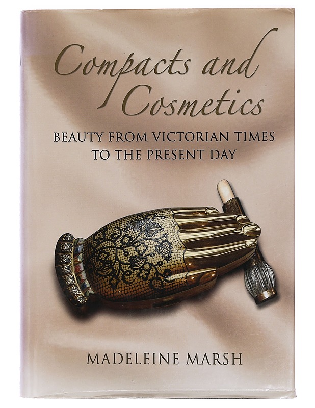 Compacts and Cosmetics: Beauty from the Victorian Times to the Present Day - Marsh, Madeleine - Tietokirjat ja oppaat - 10105408729 - 0