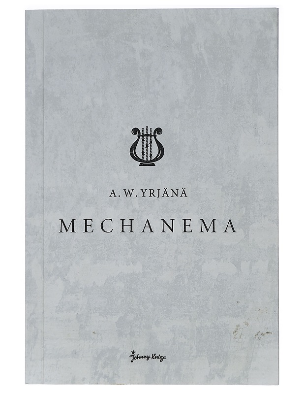 Mechanema - A.W.Yrjänä - Runot ja näytelmät - 10105408787 - 0