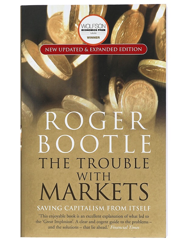 The Trouble with Markets: Saving Capitalism from Itself - Bootle, Roger - Tietokirjat ja oppaat - 10105408841 - 0