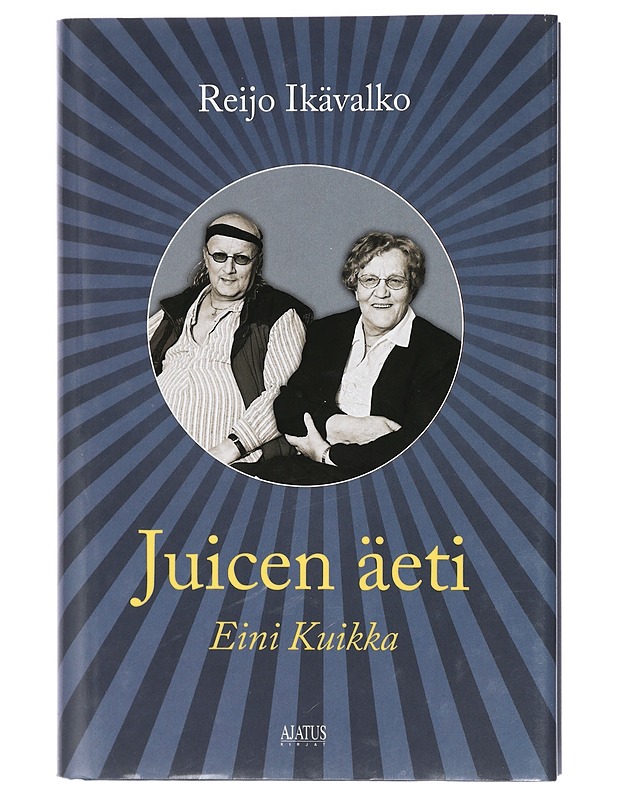 Juicen äeti Eini Kuikka - Reijo Ikävalko - Elämäkerrat ja muistelmat - 10105408843 - 0