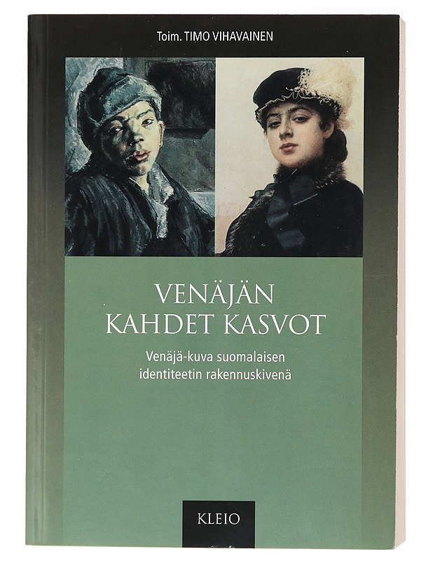 Venäjän kahdet kasvot : Venäjä-kuva suomalaisen identiteetin rakennuskivenä - Vihavainen, Timo - Historiakirjat - 10105408859 - 0