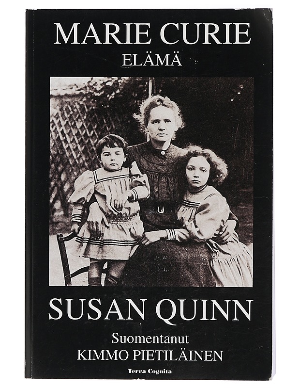 Marie Curie : elämä - Quinn, Susan - Elämäkerrat ja muistelmat - 10105408879 - 0