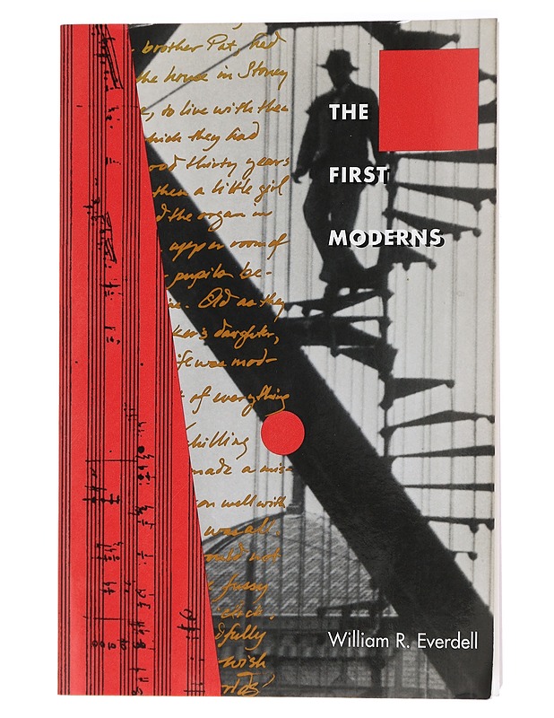 The first moderns : profiles in the origins of twentieth-century thought - William R. Everdell - Historiakirjat - 10105408882 - 0