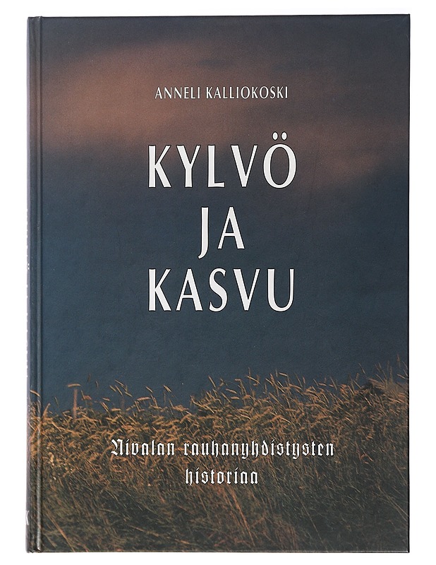 Kylvö ja kasvu, Nivalan Rauhanyhdistyksen historiaa - Anneli Kalliokoski - Historiakirjat - 10105408913 - 0