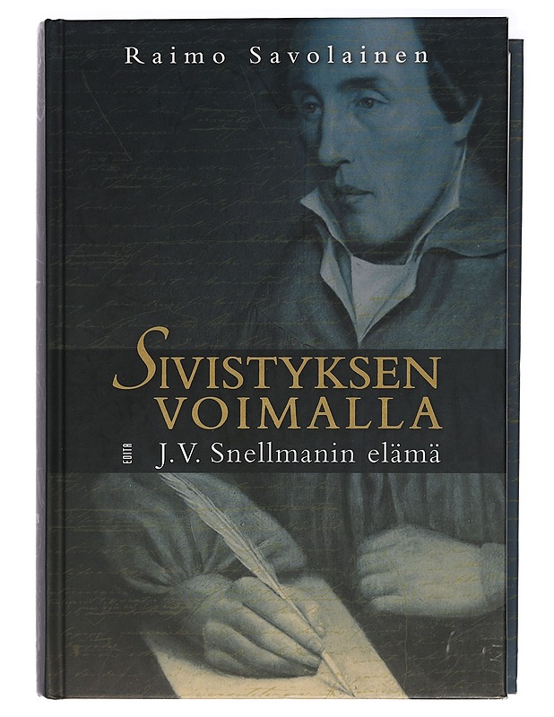 Sivistyksen voimalla : J.V. Snellmanin elämä - Savolainen, Raimo - Elämäkerrat ja muistelmat - 10105408938 - 0