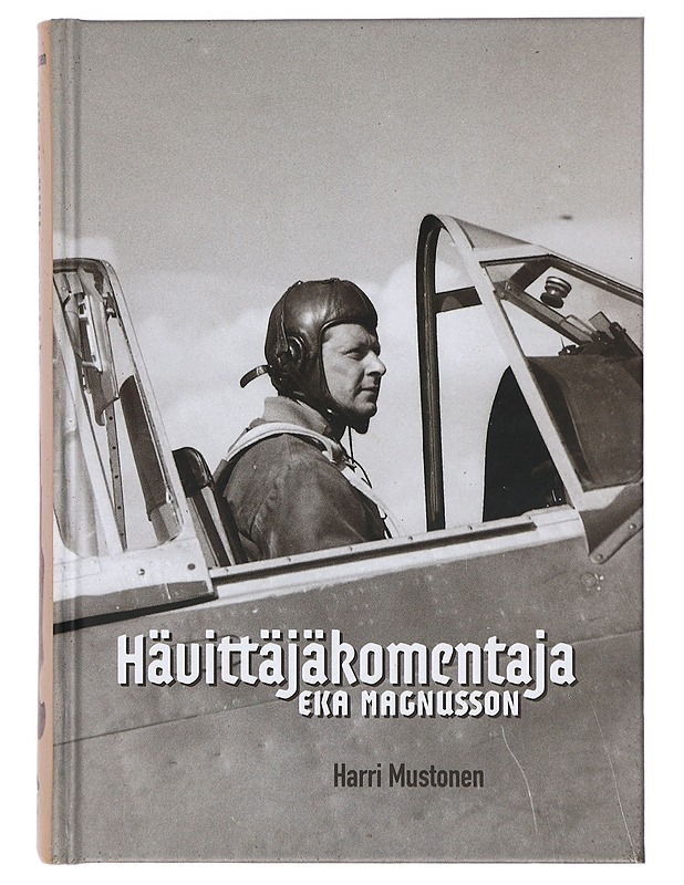 Hävittäjäkomentaja Eka Magnusson - Harri Mustonen - Elämäkerrat ja muistelmat - 10105408955 - 0