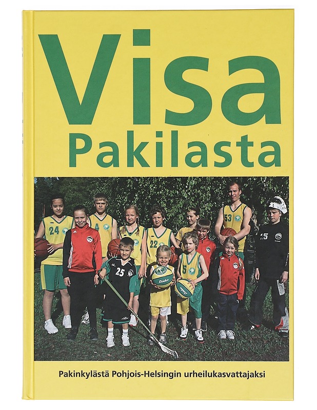 Visa Pakilasta : Pakinkylästä Pohjois-Helsingin urheilukasvattajaksi : Visan 75 vuotta 1936-2011 - Viita, Ossi - Historiakirjat - 10105408980 - 0