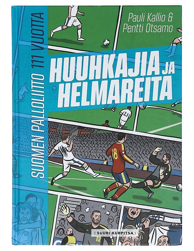 Huuhkajia ja helmareita : Suomen palloliitto 111 vuotta - Kallio, Pauli - Historiakirjat - 10105409004 - 0