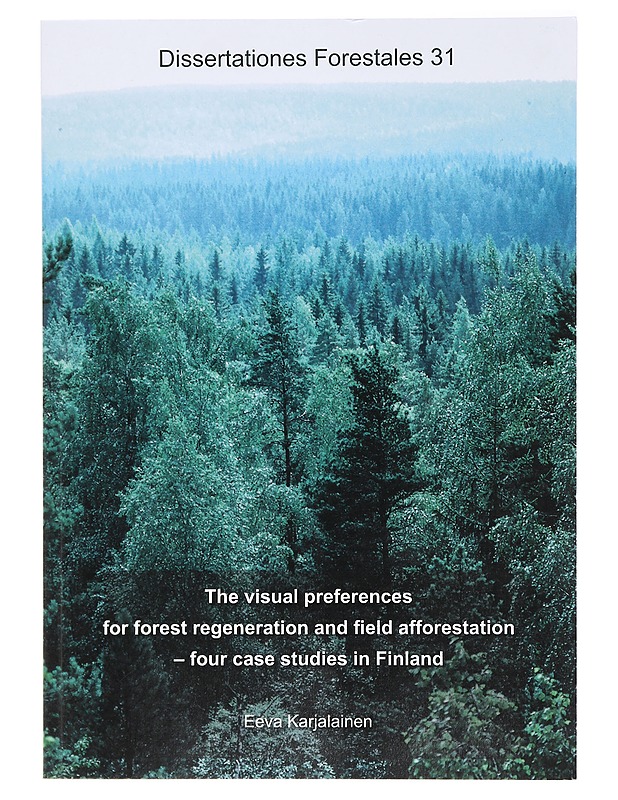 The visual preferences for forest regeneration and field afforestation - four case studies in Finland - Eeva Karjalainen - Tietokirjat ja oppaat - 10105409017 - 0